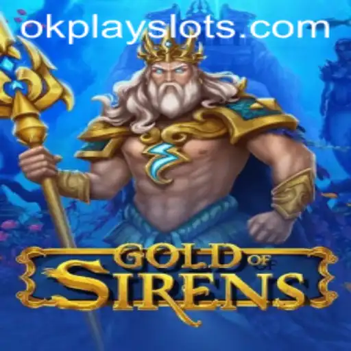 Exploring the Captivating World of GoldofSirens and Okplay