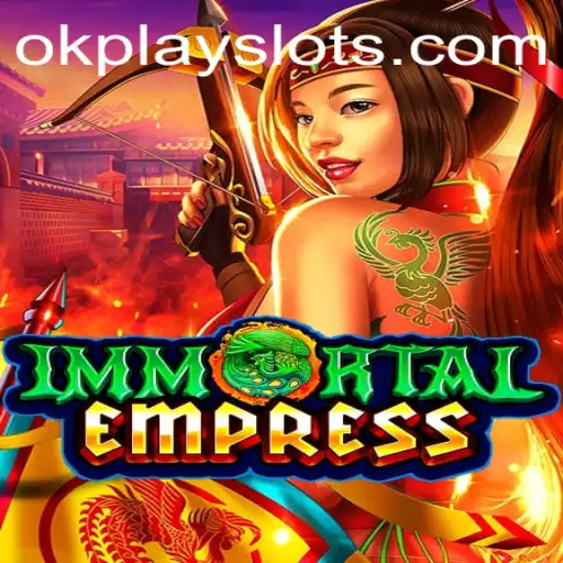 ImmortalEmpress: A New Era in Gaming by Okplay