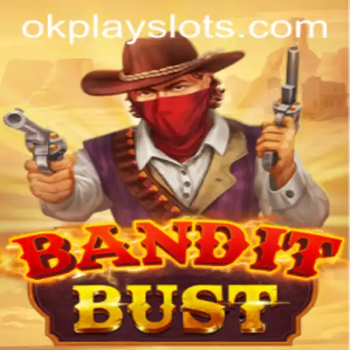 BanditBust: Exploring the Thrilling World of Okplay's Latest Game