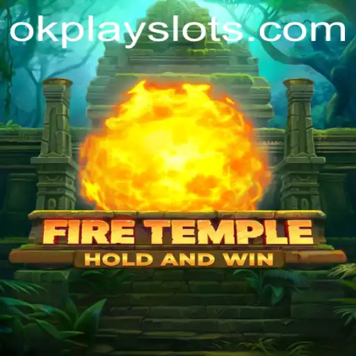 Exploring the Fiery Depths of FireTemple: A Thrilling Adventure with Okplay