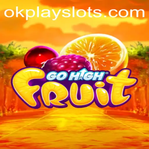 Mastering GoHighFruit with Okplay