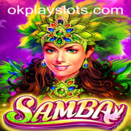 Exploring Samba: The Exciting Game Brought to You by Okplay