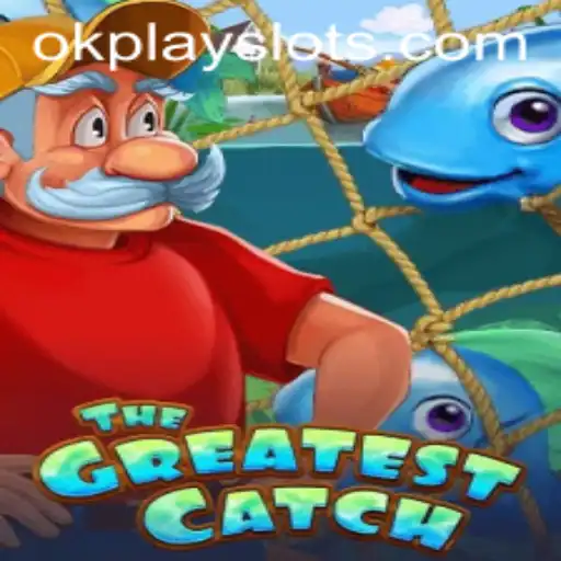 TheGreatestCatch: An Exciting Adventure with Okplay