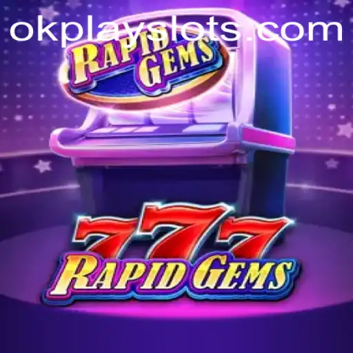 Exploring RapidGems777: A Jewel in Gaming Innovation by Okplay