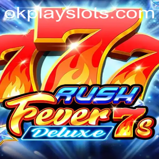 RushFever7sDeluxe: An Exhilarating Gaming Experience by Okplay