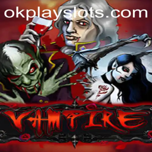 Discovering Vampire: A Modern Classic Revived by Okplay
